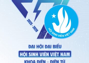 ĐẠI HỘI ĐẠI BIỂU HỘI SINH VIÊN VIỆT NAM KHOA ĐIỆN – ĐIỆN TỬ LẦN THỨ VI NHIỆM KỲ 2025 – 2028